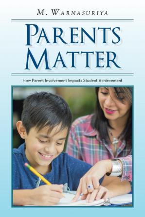 Parents Matter: How Parent Involvement Impacts Student Achievement