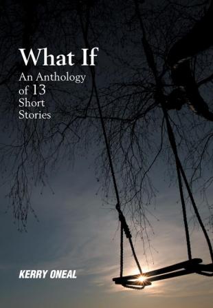 What If-An Anthology of 13 Short Stories