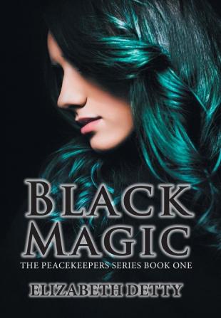 Black Magic: The Peacekeeper Book One