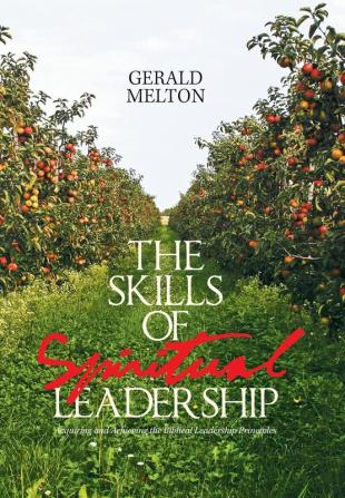 The Skills of Spiritual Leadership: Acquiring and Achieving the Biblical Leadership Principles