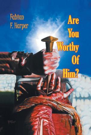 Are You Worthy of Him?