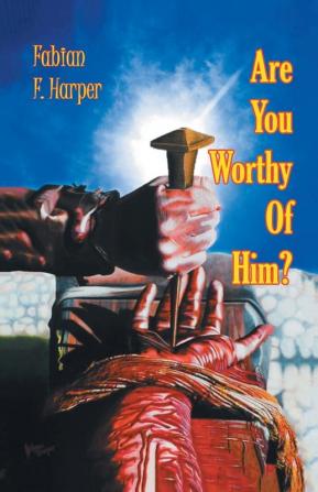 Are You Worthy of Him?