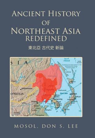 Ancient History of Northeast Asia Redefined