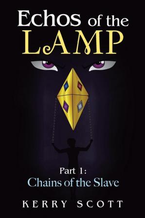 Echos of the Lamp: Part 1: Chains of the Slave