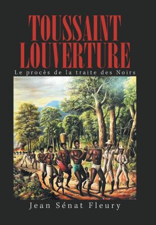 Toussaint Louverture: Le Procès De La Traite Des Noirs