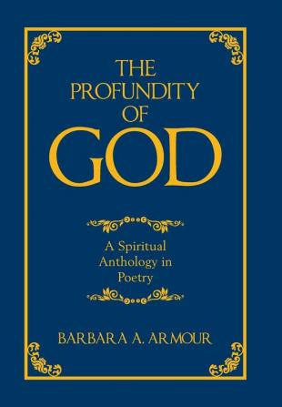 The Profundity of God: A Spiritual Anthology in Poetry