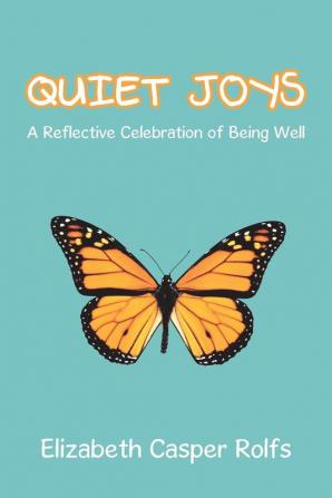 Quiet Joys: A Reflective Celebration of Being Well