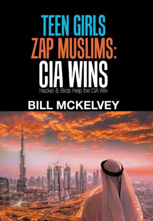 Teen Girls Zap Muslims: Cia Wins: Hacker & Birds Help the Cia Win