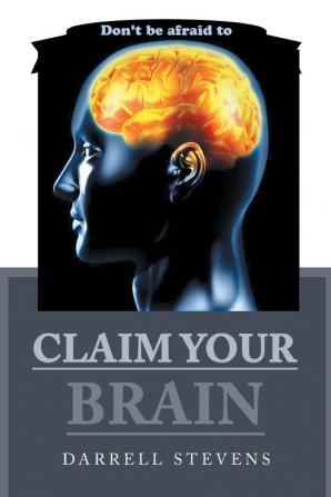 Claim Your Brain