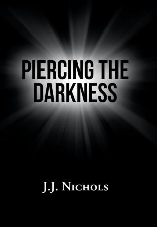 Piercing the Darkness