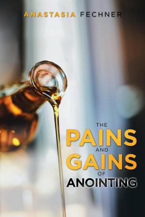 The Pains and Gains of Anointing