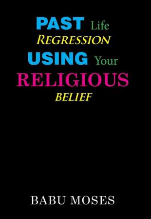 Past Life Regression Using Your Religious Belief