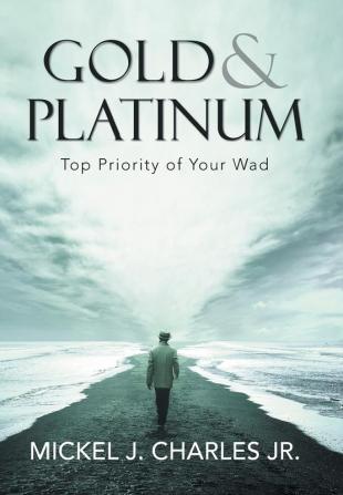 Gold & Platinum: Top Priority of Your Wad