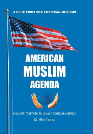 American Muslim Agenda: Muslims Together Building a Cohesive America