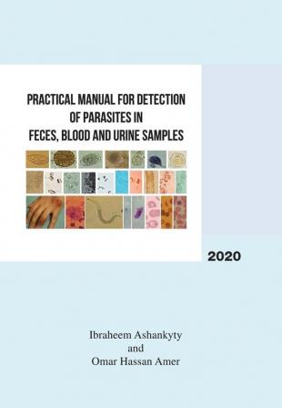 Practical Manual for Detection of Parasites in Feces Blood and Urine Samples