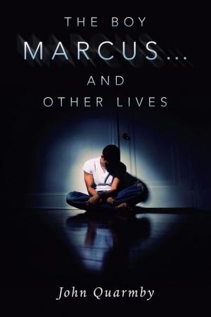 The Boy Marcus...                    and Other Lives