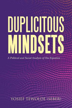 Duplicitous Mindsets: A Political and Social Analysis of One Equation . . .