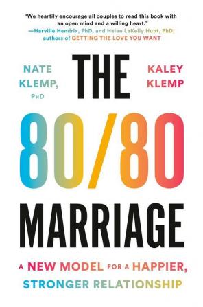 80/80 Marriage The: A New Model for a Happier Stronger Relationship