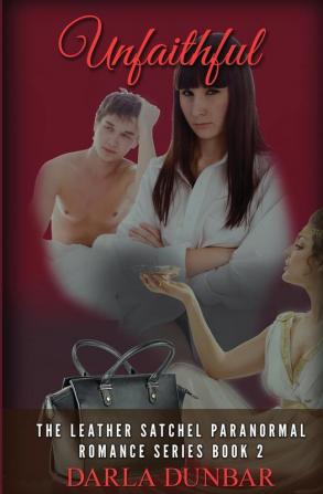 Unfaithful: The Leather Satchel Paranormal Romance Series Book 2