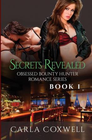 Secrets Revealed: Obsessed Bounty Hunter Romance Series Book 1