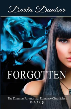 Forgotten: The Daemon Paranormal Romance Chronicles Book 3: 4