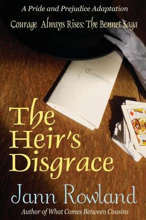 The Heir's Disgrace: 1 (Courage Always Rises: The Bennet Saga Trilogy)