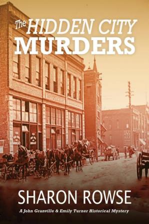 The Hidden City Murders: A John Granville & Emily Turner Historical Mystery: 6 (John Granville & Emily Turner Historical Mysteries)