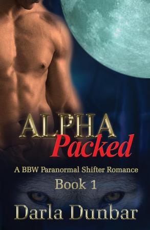 Alpha Packed: A BBW Paranormal Shifter Romance - Book 1 (Alpha Packed Bbw Paranormal Shifter Romance Se)