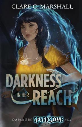 Darkness In Her Reach: 4 (Sparkstone Saga)