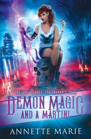 Demon Magic and a Martini: 4 (Guild Codex: Spellbound)