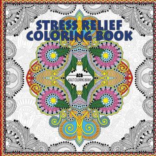 Stress Relief Coloring Book: Coloring Book for Adults for Relaxation and Relieving Stress - Mandalas Floral Patterns Celtic Designs Figures and ... Patterns [8.5 x 8.5 Inches / White & Black]