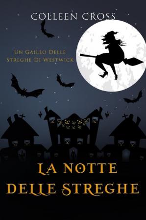 La notte delle streghe: Un giallo delle streghe di Westwick #3 (I Gialli Delle Streghe Di Westwick)