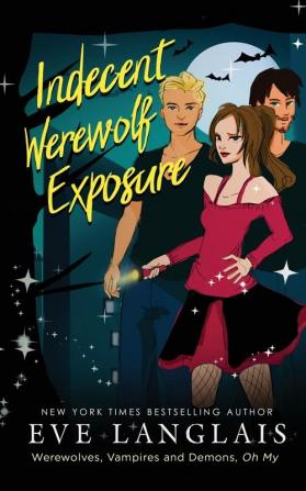 Indecent Werewolf Exposure: 1 (Werewolves Vampires and Demons Oh My)