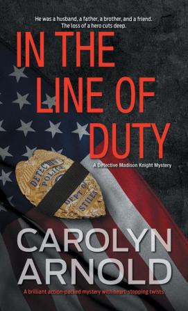 In the Line of Duty: A brilliant action-packed mystery with heart-stopping twists: 7 (Detective Madison Knight)