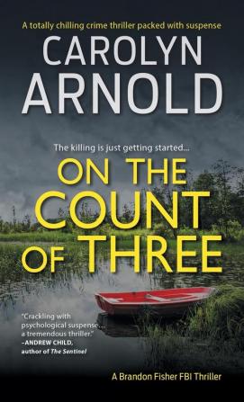 On the Count of Three: A totally chilling crime thriller packed with suspense: 7 (Brandon Fisher FBI)