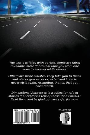 Dimensional Abscesses: A collection of stories about places you don't want to go...