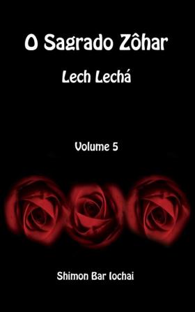 O Sagrado Zôhar - Lech Lechá - Volume 5