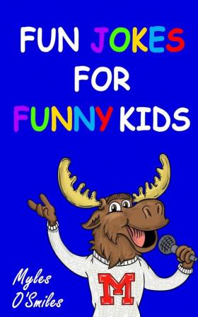 Fun Jokes for Funny Kids: Jokes riddles and brain-teasers for kids 6-10