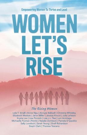 Women Let's Rise: Empowering Women to Thrive and Lead