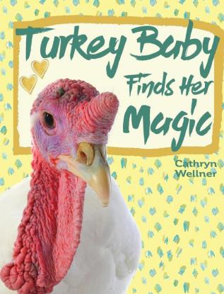 Turkey Baby Finds Her Magic: 3 (Millie's Farm Family)