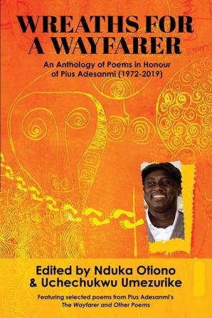 Wreaths For A Wayfarer: An Anthology in Honour of Pius Adesanmi