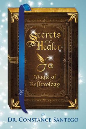 Secrets of Healer: Magic of Reflexology: 2 (Secrets of a Healer)