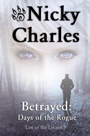 Betrayed: Days of the Rogue: 5 (Law of the Lycans)