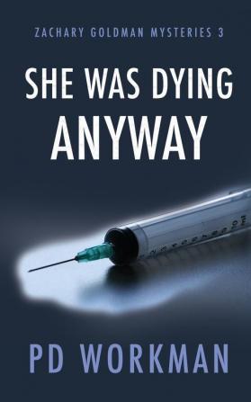 She was Dying Anyway: 3 (Zachary Goldman Mysteries)