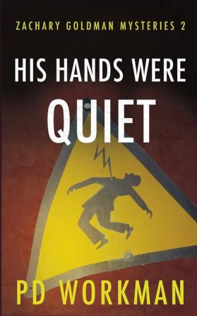 His Hands Were Quiet: 2 (Zachary Goldman Mysteries)