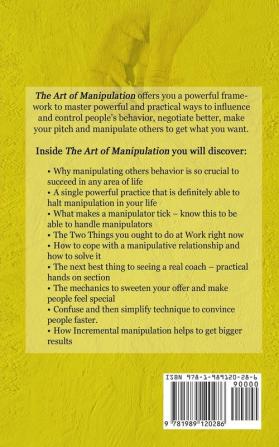 The Art of Manipulation: Master the Art of Manipulating and Influencing Human Behavior with Persuasion NLP and Dark Psychology