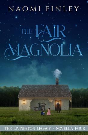 The Fair Magnolia: Jimmy's Story: 2.4 (The Livingston Legacy)