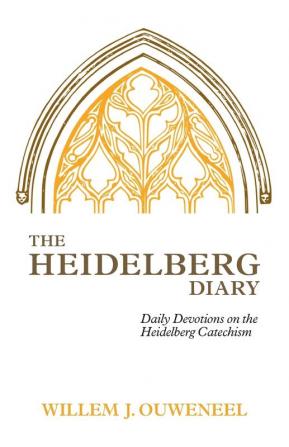 The Heidelberg Diary: Daily Devotions on the Heidelberg Catechism