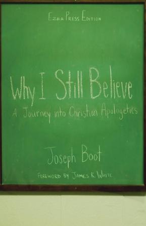 Why I Still Believe: A Journey into Christian Apologetics