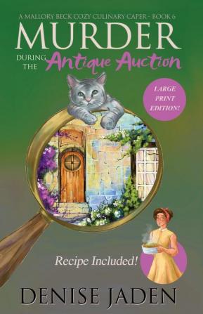 Murder during the Antique Auction: A Mallory Beck Cozy Culinary Caper: 6 (Mallory Beck Cozy Culinary Capers)